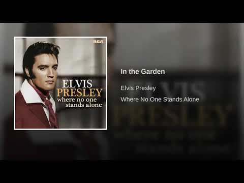 Elvis Presley In The Garden Audio Youtube