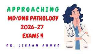 Details APPROACHING MD/DNB PATHOLOGY EXAMS 2026-27 II SIMPLY PATHOLOGY II @DrJIBRANAHMED Guide