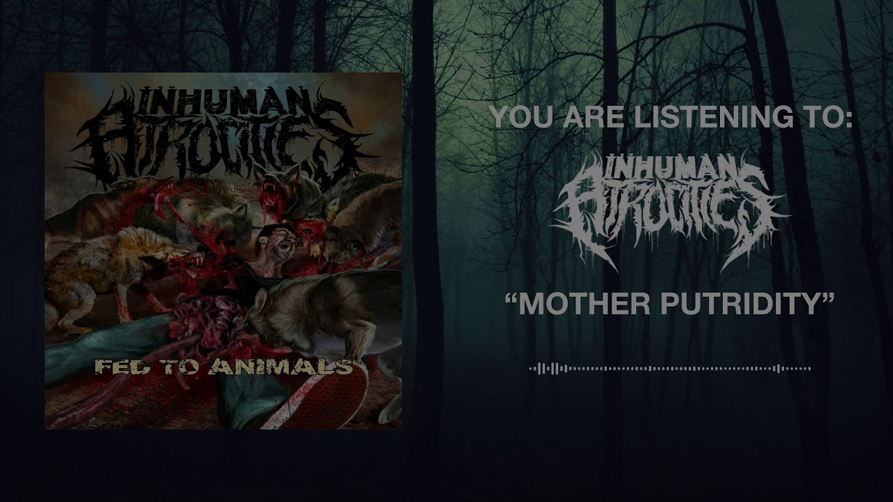 Inhuman Atrocities - Mother Putridity (Official Audio Stream Video)