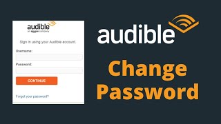 How to Change Audible Password | Audible Account Password Change 2021