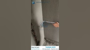 CÔNG DỤNG NẸP TÔ TRÁT CẠNH TƯỜNG - NẸP NHỰA TRÁT GÓC TƯỜNG