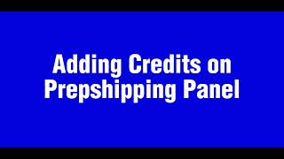 Adding Credits on Prepshipping Panel