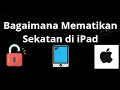 Cara Mematikan Sekatan di iPad – Panduan Lengkap