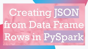 Creating JSON from Data Frame Rows in PySpark
