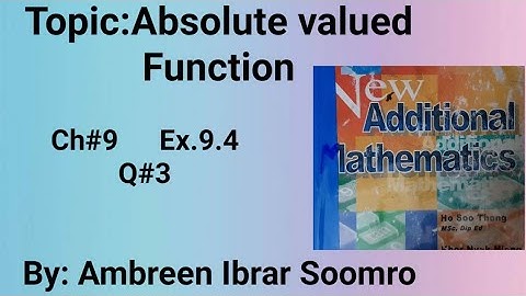 Topic:Absolute Valued Functions(Ch#9 Ex.9.4 Q#3)New Additional Mathematics