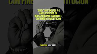 “DIDDY” SENTENCIADO A 4 AÑOS DE PRISIÓN EN NUEVA YORK