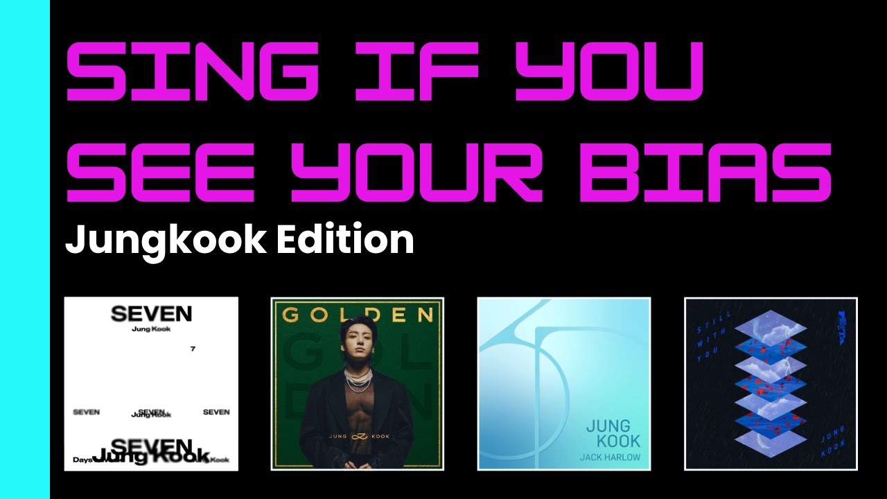 Sing If You See Your Bias | Jungkook Edition – Seven, Standing Next to You, 3D & Still With You