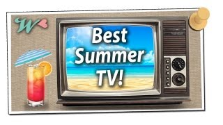 Best Summer TV Shows - The Wonderly Way