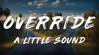 A Little Sound - Override Lyrics