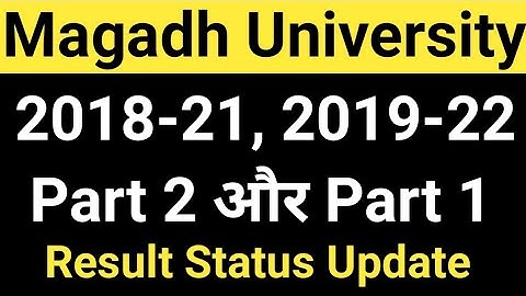 Magadh University 2018-21, 2019-22 Result Status/MU Part2/Part1 Result live Update/MU Update News