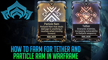 Where to get Tether and Particle Ram in Warframe