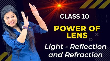 Power Of Lens | Chapter 9 | Light Reflection and Refraction | Class 10 Science | NCERT