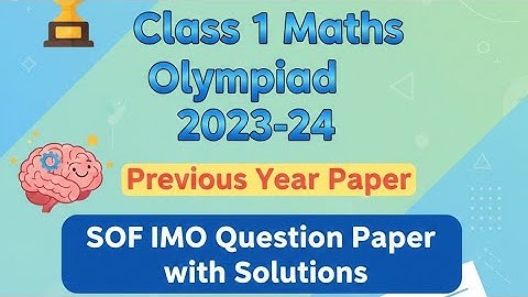 ​Class 1 Maths Olympiad 2023-24 (Previous Year Paper) | SOF IMO Class 1 Question Paper with Solution