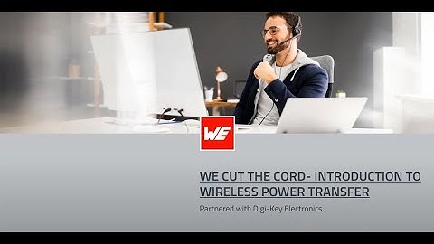 Würth Elektronik Webinar: Introduction to Wireless Power Transfer - Partnered w/ DigiKey Electronics