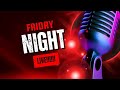 Friday Night Live!