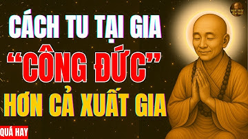 Lục Tổ Huệ Năng Hướng Dẫn Cách Tu Tại Gia Công Đức Hơn Cả Xuất Gia – Nghe Phật Giác Ngộ!