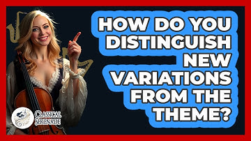 How Do You Distinguish New Variations From The Theme?