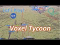 Let&#39;s Play Voxel Tycoon!  Ep 05:  Iron bars set the bar.  Steam Early Access (beta)