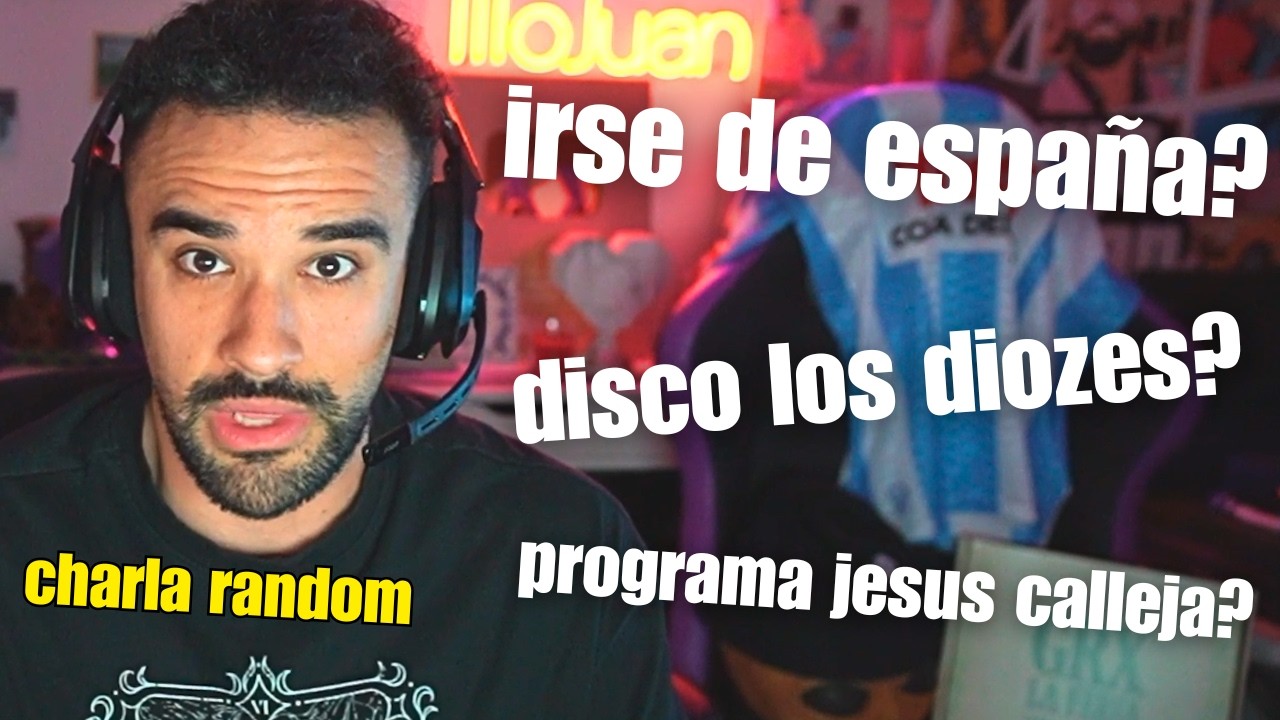 ILLOJUAN charla random: irse de españa?, disco los diozes, programa jesus calleja y cosas varias