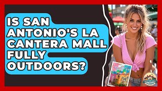 Is San Antonio's La Cantera Mall Fully Outdoors? - Everything About San Antonio