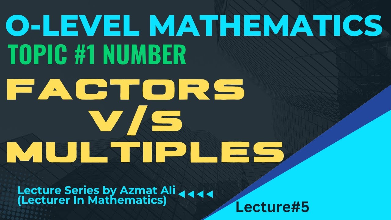 5. Number || Factors and Multiples || O-Level Mathematics|| Mathematics ...
