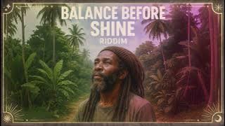BALANCE BEFORE SHINE RIDDIM💥 Roots Reggae Mix 2025💥