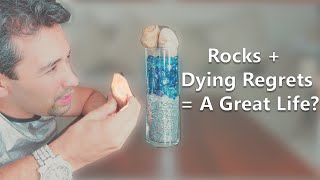 Time Management Big Rocks How to Live a Productive Life (Rocks + Dying Regrets) = (Great Life)?