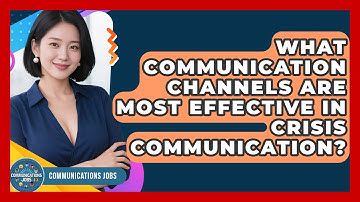 What Communication Channels Are Most Effective in Crisis Communication? - Communications Jobs