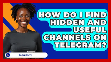 How Do I Find Hidden And Useful Channels On Telegram? - Be App Savvy