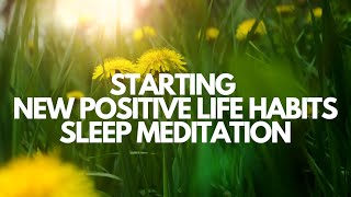 Fall Asleep \& Start New Positive Life Habits Guided meditation for sleep \& creating positive change