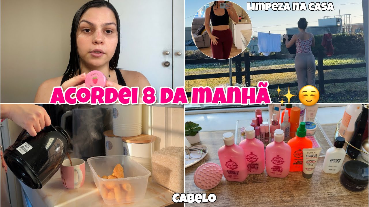 ACORDEI 8 DA MANHÃ + ORGANIZAÇÃO DA CASA, CUIDADOS COM CABELO, ROTINA…