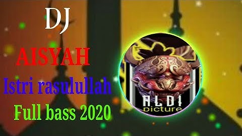 DJ AISYAH ISTRI RASULULLAH REMIX FULL BASS 2020