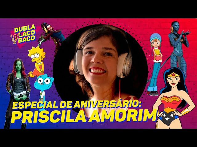 Dubladores brasileiros - Hoje é aniversário da Priscilla