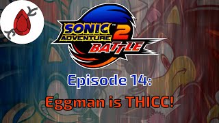 Sonic Adventure 2 Battle - Episode 14 - Eggman is THICC!