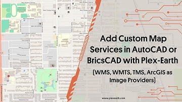 Add Custom Map Services in AutoCAD/BricsCAD w/ Plex-Earth (WMS/WMTS, TMS, ArcGIS as Image Providers)