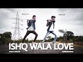 ISHQ WALA LOVE | PEHLA NASHA | AMBARSARIYA | Dance Cover | Ashish & Anish