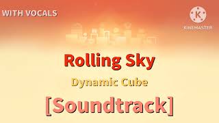 Rolling Sky - Dynamic Cube [Soundtrack] (WHAT WOULD HAPPEN IF DYNAMIC HAD VOCALS?)