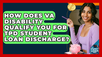 How Does VA Disability Qualify You For TPD Student Loan Discharge? - The Student Loan Pros