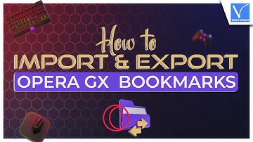 How to Import and Export Opera Gx Bookmarks [Best Way]