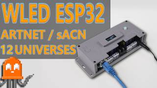 Install WLED and use ARTNET or sACN (E1.31) on an ESP32 - 12 Universes of Data!