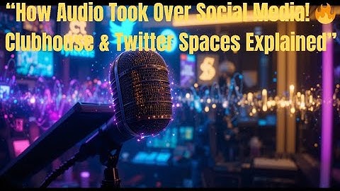 “How Audio Took Over Social Media! 🔥 Clubhouse & Twitter Spaces Explained”