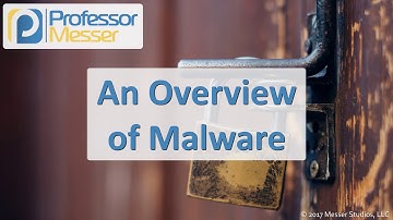 An Overview of Malware - CompTIA Security+ SY0-501 - 1.1