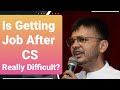 Is Getting Job After CS, Really Difficult? An Honest Analysis, Must Watch!