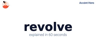 REVOLVE - Meaning and Pronunciation Information
