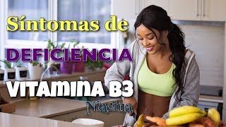 Cuáles son los síntomas de la falta de Vitamina B3