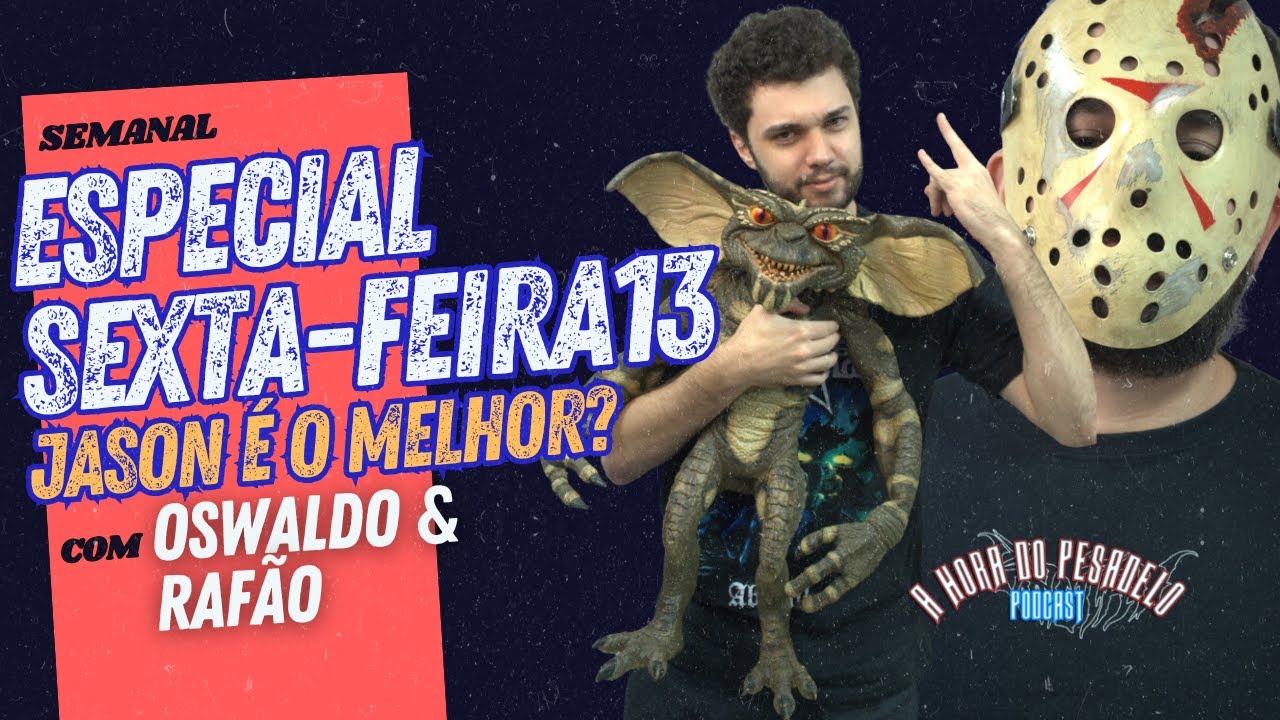 Saga Sexta-Feira 13 com Oswaldo do Trasheira Violenta e Rafão do Creepy | A Hora do Pesadelo Podcast