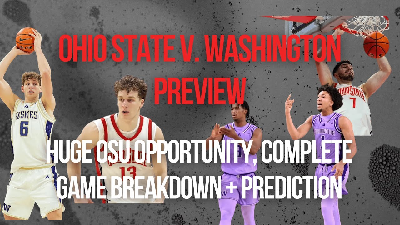 Ohio State v. Washington Basketball Preview | HUGE Chance for Ohio State + Complete Game Breakdown