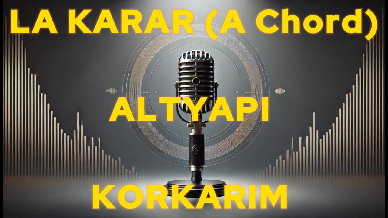 KORKARIM ''LA Karar (A Chord) '' ALTYAPI