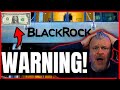 Blackrock issues warning to all customers why you need to take this seriously