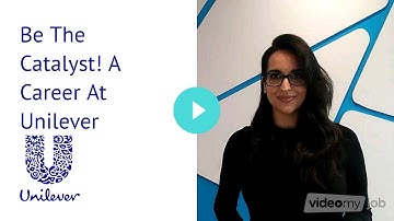 Be The Catalyst! A Career At Unilever